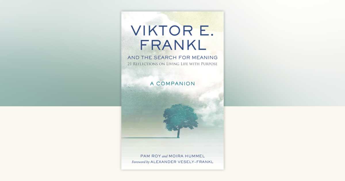 Viktor E. Frankl and the Search for Meaning by Pam Roy, Moira