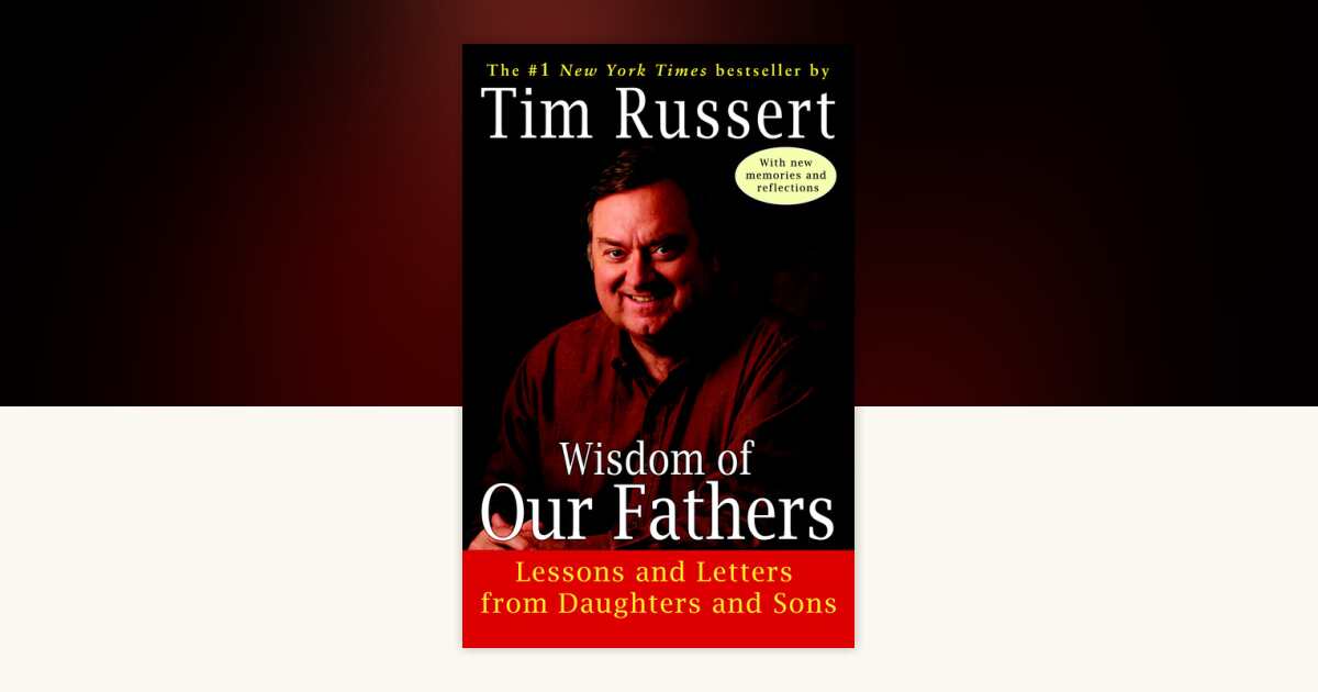 Wisdom of Our Fathers by Tim Russert: 9780812975437 ...