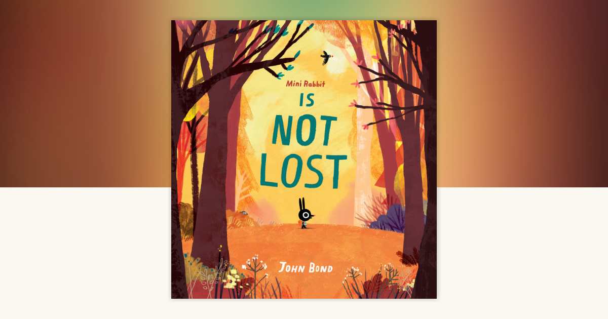 Mini Rabbit Is Not Lost by John Bond: 9780823443581 ...