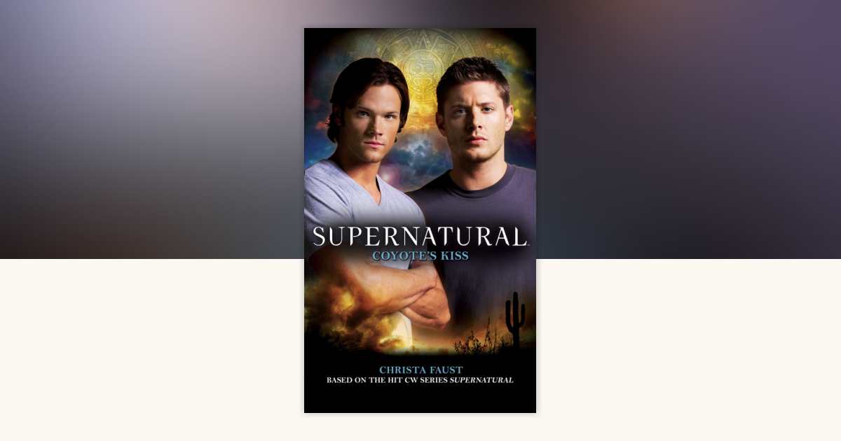 Supernatural: Coyote's Kiss by Christa Faust: 9780857681003