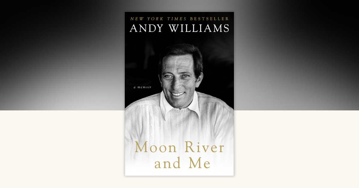 Moon River and Me by Andy Williams: 9781101148730 | PenguinRandomHouse ...