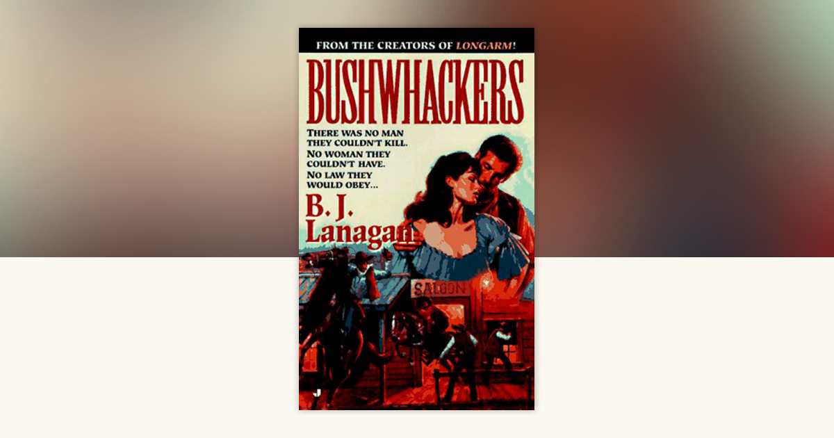 Bushwhackers 01 by B. J. Lanagan: 9781101219270 | PenguinRandomHouse ...
