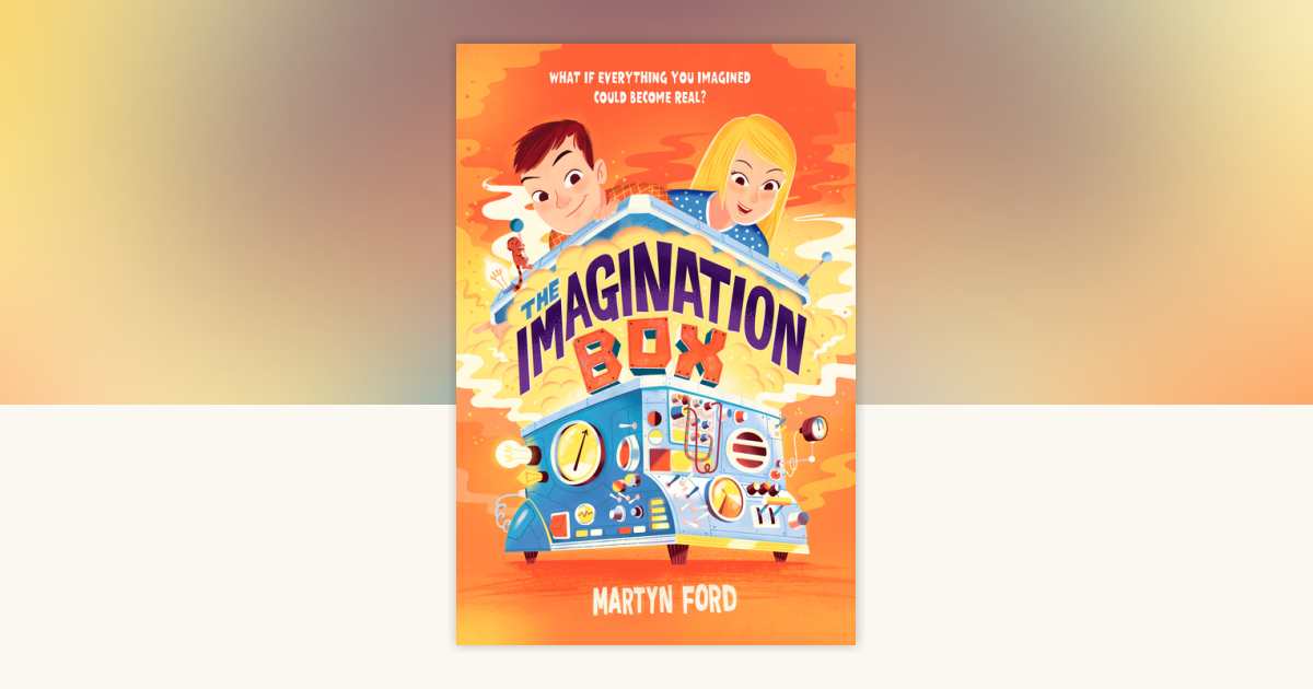 The Imagination Box by Martyn Ford: 9781101936283 | PenguinRandomHouse ...