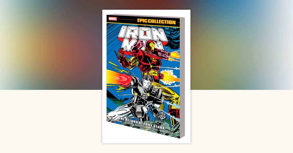 Iron Man Epic Collection: The Return Of Tony Stark by Len Kaminski