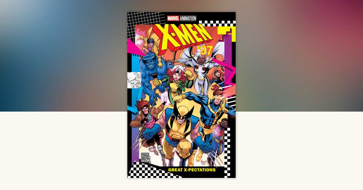 X-Men '97: Great X-Pectations by Steve Foxe: 9781302954918