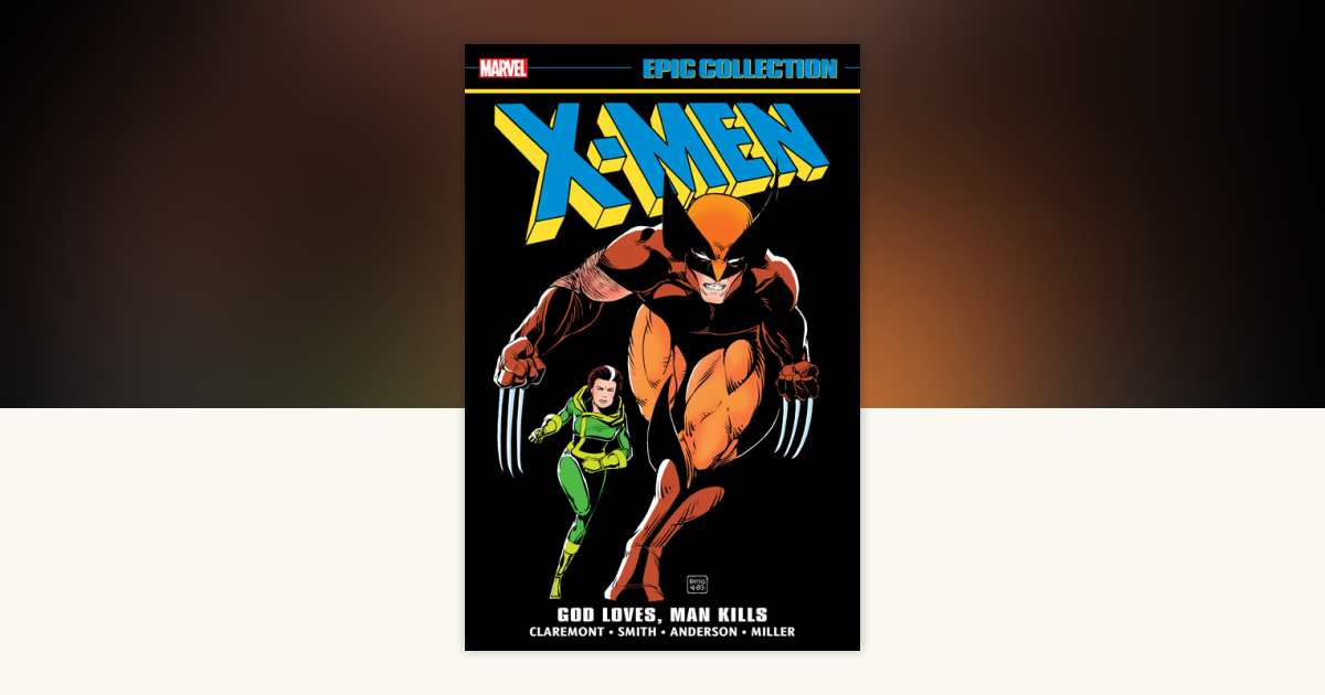 X-Men Epic Collection: God Loves, Man Kills by Chris Claremont