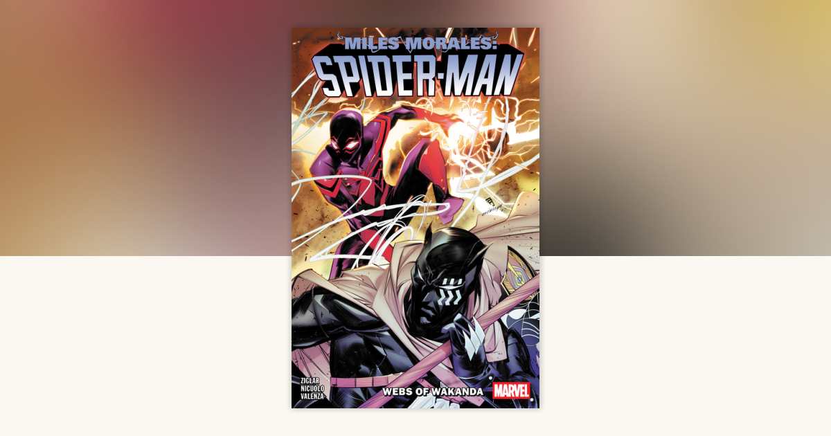 Miles Morales: Spider-Man By Cody Ziglar Vol. 6 - Webs Of