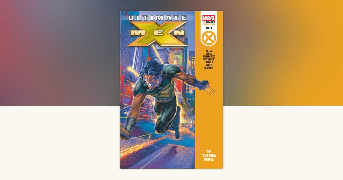 Ultimate X-Men Epic Collection: The Tomorrow People by Mark Millar 