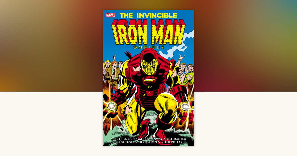 The Invincible Iron Man Omnibus Vol. 4 by Mike Friedrich, Bill