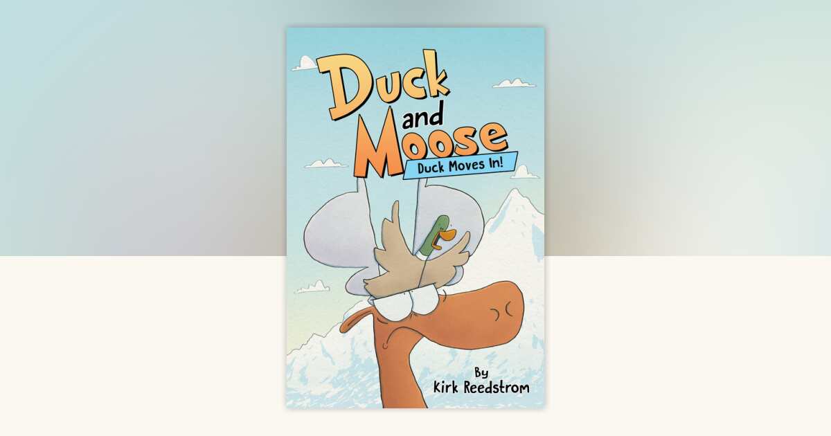 Duck and Moose: Duck Moves In! by Kirk Reedstrom: 9781368097277 ...