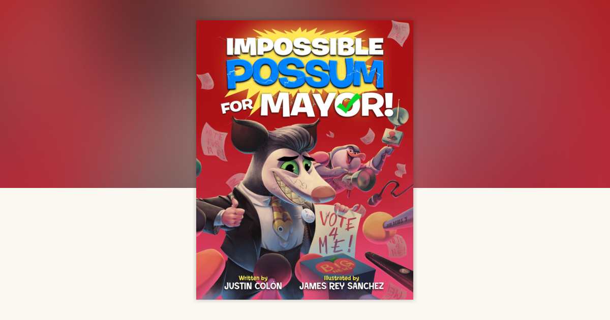 Impossible Possum for Mayor! by Justin Colón: 9781368099844 ...