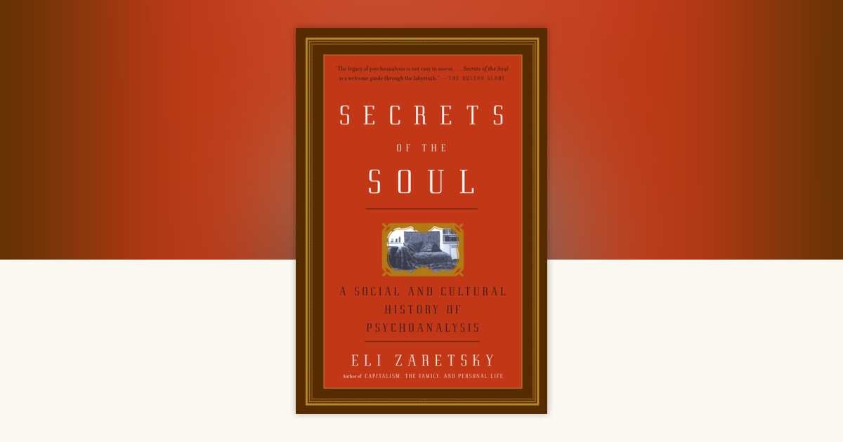 Secrets of the Soul by Eli Zaretsky: 9781400079230 | PenguinRandomHouse ...