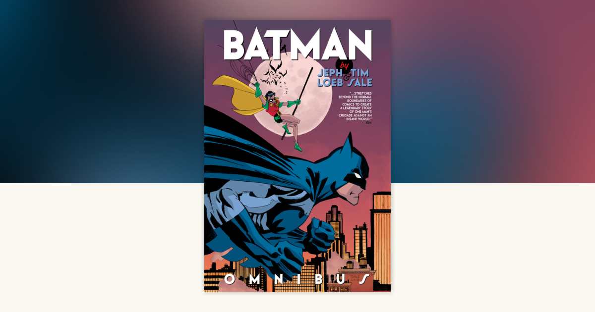 Batman by Jeph Loeb & Tim Sale Omnibus by Jeph Loeb