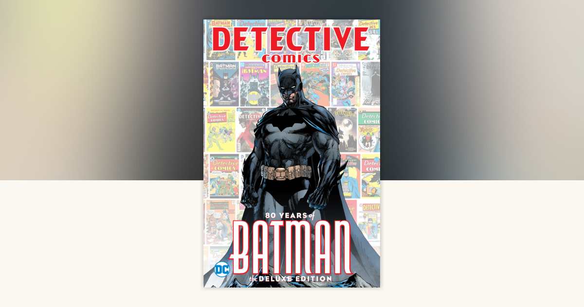 Detective Comics: 80 Years of Batman Deluxe Edition by Various