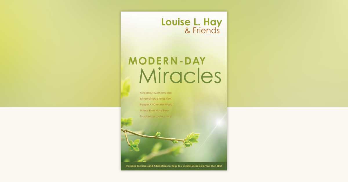 Modern-Day Miracles by Louise Hay: 9781401928551 | PenguinRandomHouse ...
