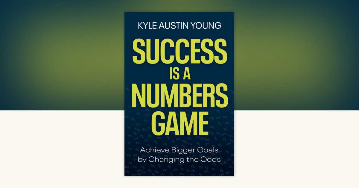Success Is a Numbers Game by Kyle Austin Young