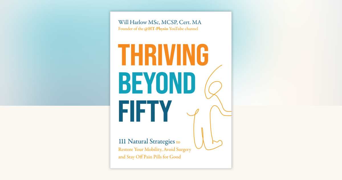 Thriving Beyond Fifty (Expanded Edition) by Will Harlow MSc, MCSP,