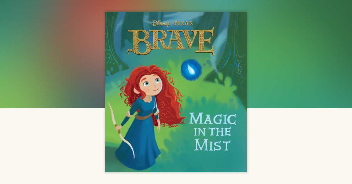 Magic in the Mist (Disney/Pixar Brave) by RH Disney: 9781423182719 ...