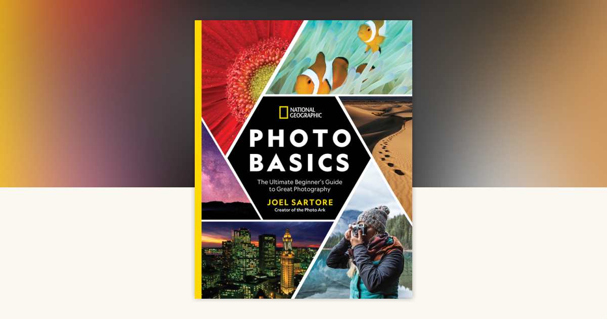 National Geographic Photo Basics by Joel Sartore: 9781426219702