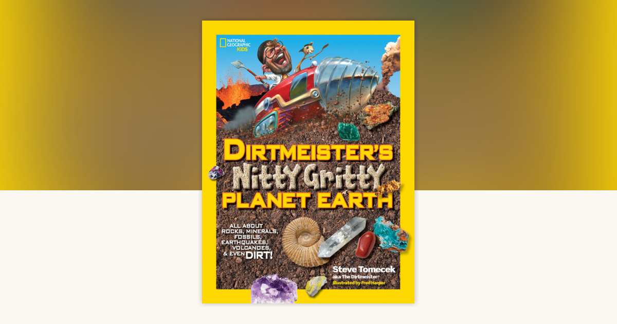 Dirtmeister's Nitty Gritty Planet Earth by Steve Tomecek: 9781426319037 ...