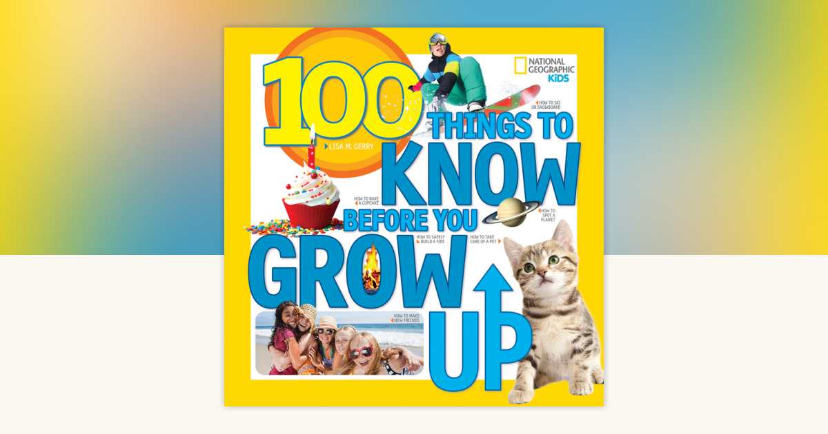 100 Things to Know Before You Grow Up by Lisa M. Gerry