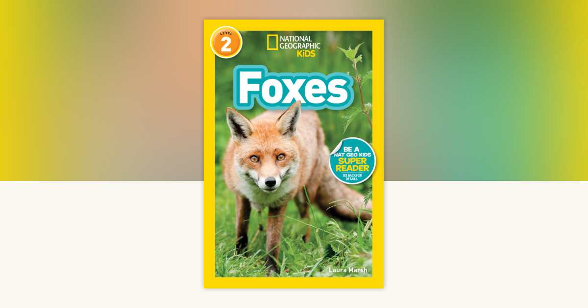 Foxes (National Geographic Kids Readers, Level 2) by Laura Marsh