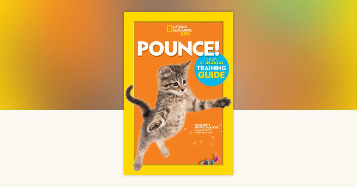 Pounce! A How To Speak Cat Training Guide by Gary Weitzman, DMV, MPH ...