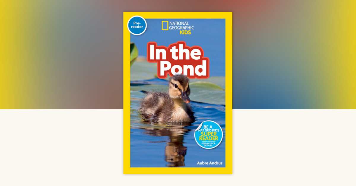 In the Pond (National Geographic Kids Readers, Pre-Reader) by 