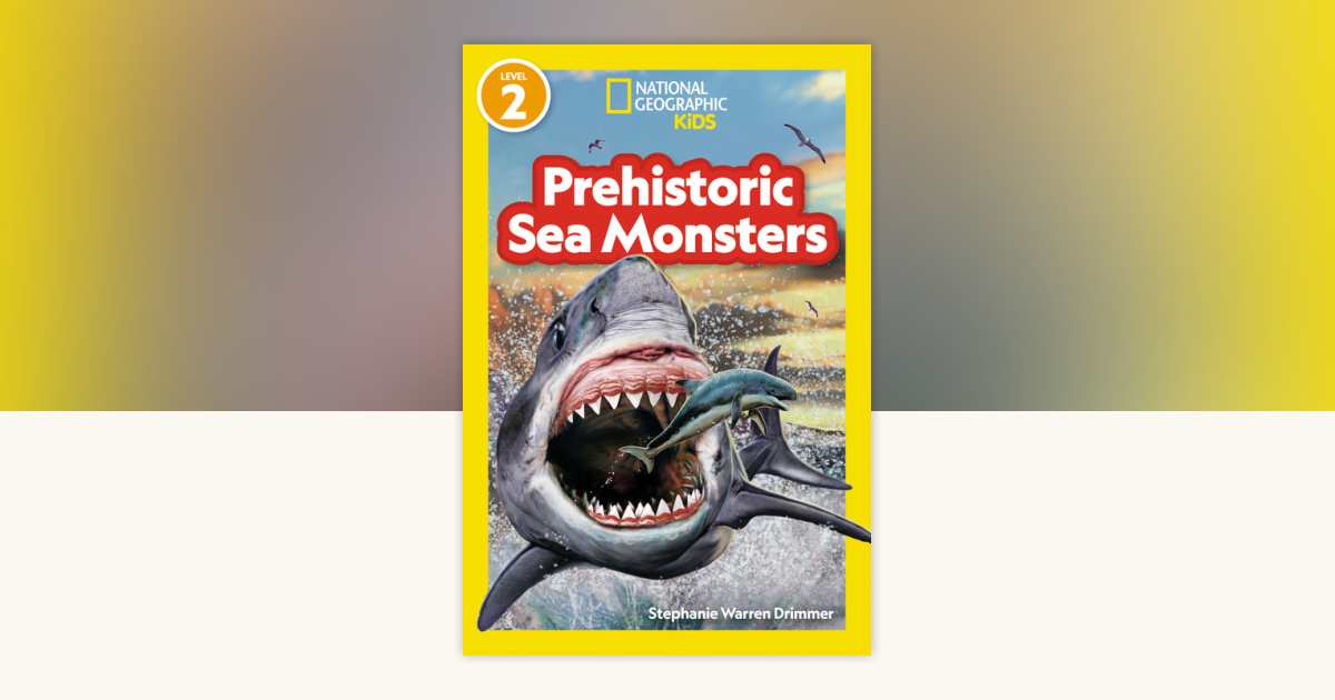 Prehistoric Sea Monsters (National Geographic Kids Readers