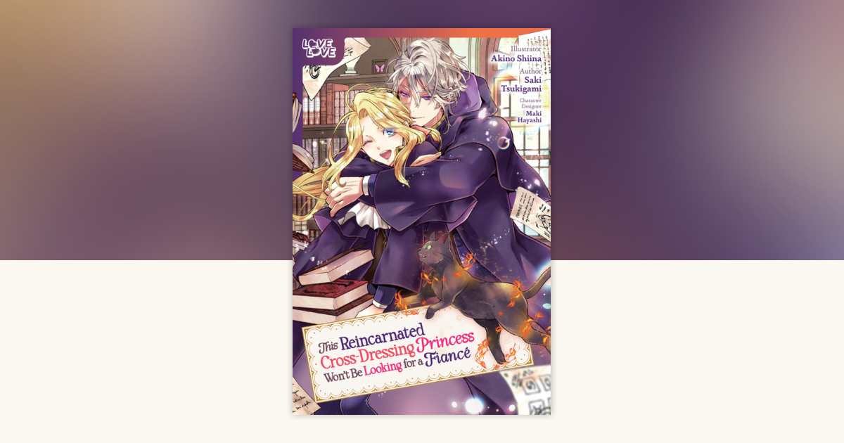 the reincarnated cross dressing princess cannot find a marriage partner This Reincarnated Cross-Dressing Princess Won't Be Looking for a Fianc  (Love Love): Shiina, Akino: 9781427877130: Amazon.com: Books