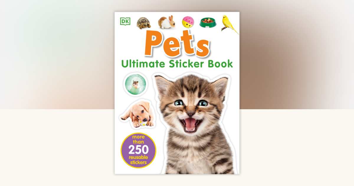 Ultimate Sticker Book: Pets by DK: 9781465462008 | PenguinRandomHouse ...