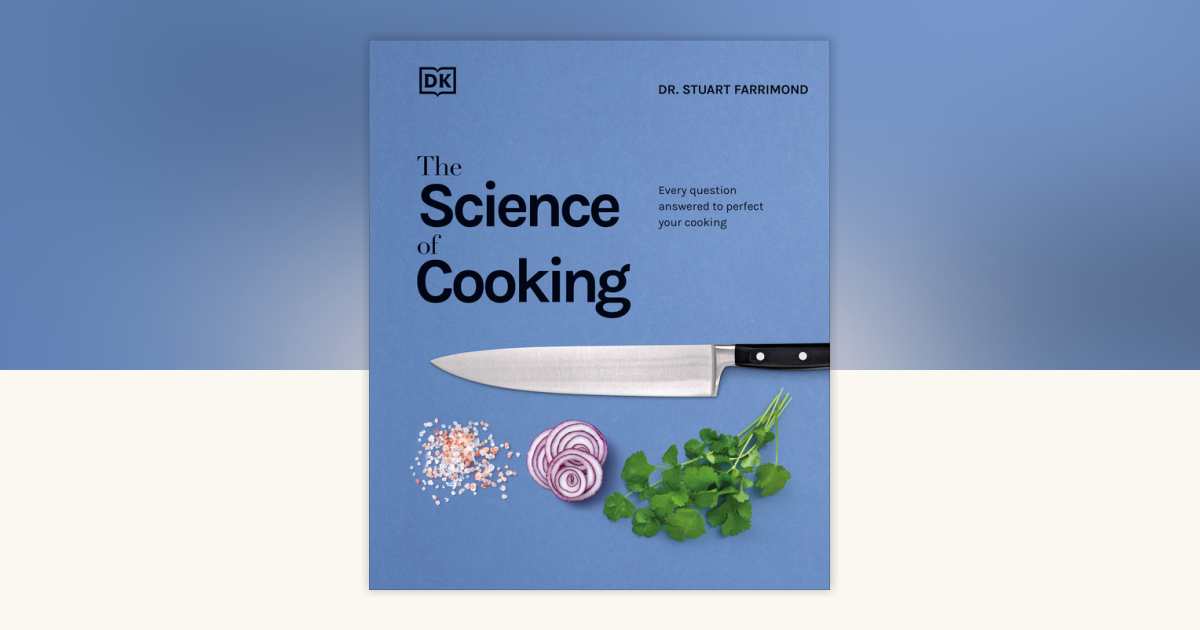 The Science of Cooking by Dr. Stuart Farrimond: 9781465463692
