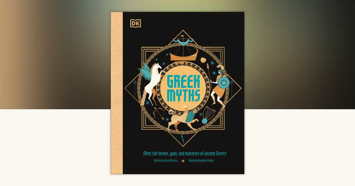 Greek Myths by DK, Jean Menzies: 9781465491534 | PenguinRandomHouse.com:  Books