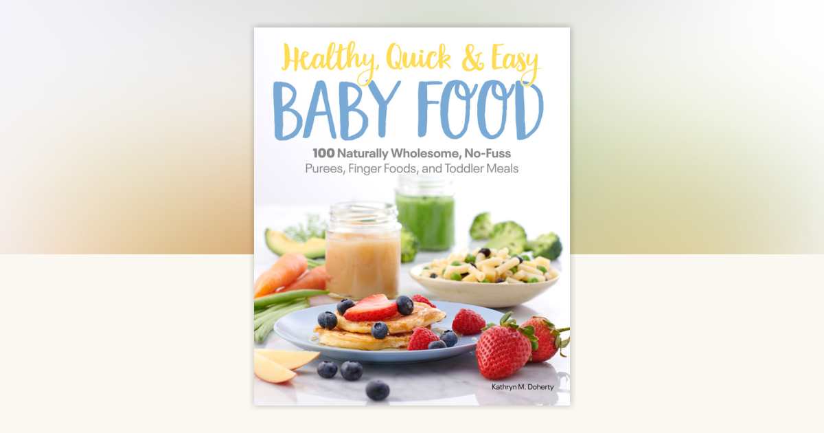 Healthy, Quick & Easy Baby Food by Kathryn Doherty: 9781465493408 ...