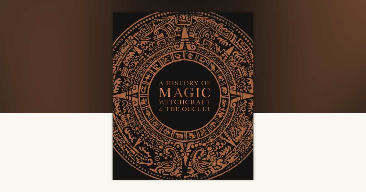 A History of Magic, Witchcraft, and the Occult by DK: 9781465494290 ...