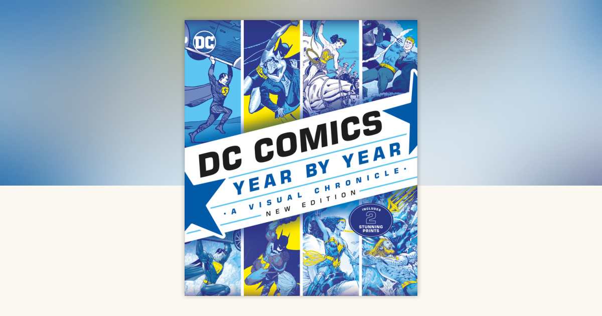DC Comics Year By Year, New Edition by Alan Cowsill, Alex Irvine