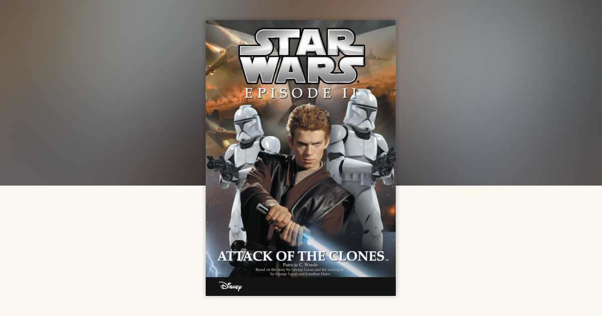 Star Wars Episode II: Attack of the Clones by Patricia C Wrede
