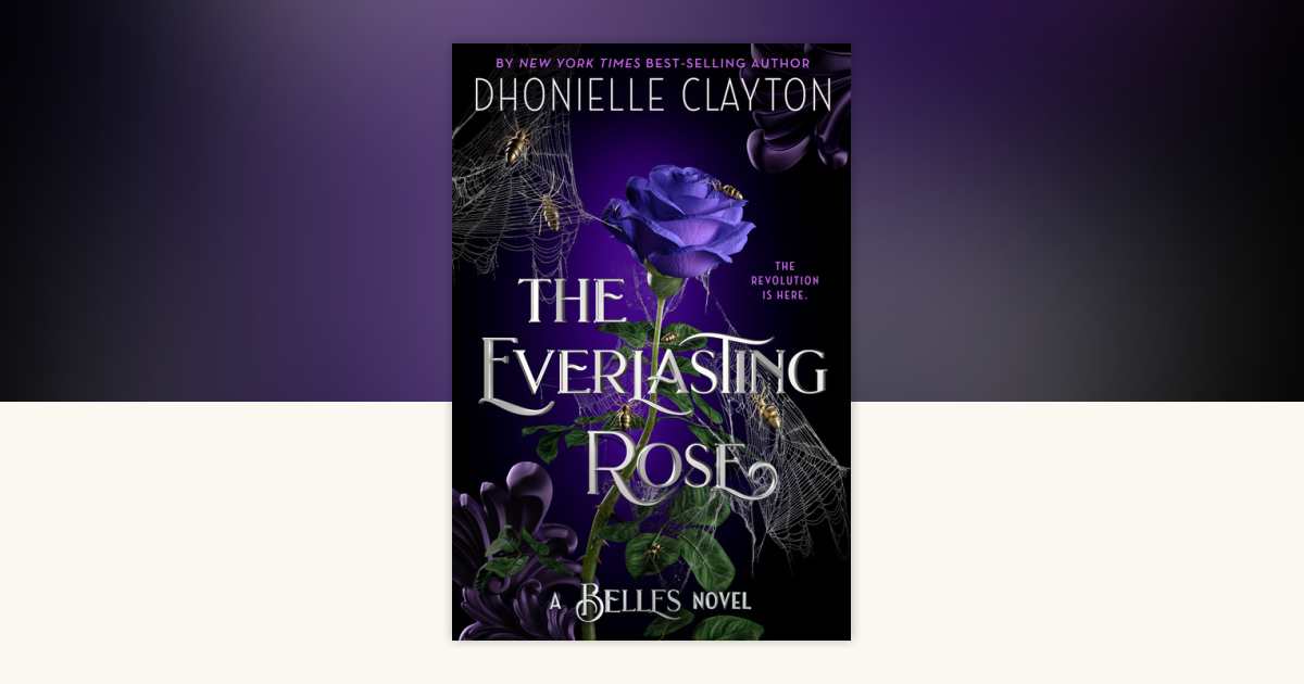 The Everlasting Rose-The Belles series, Book 2 by Dhonielle Clayton ...