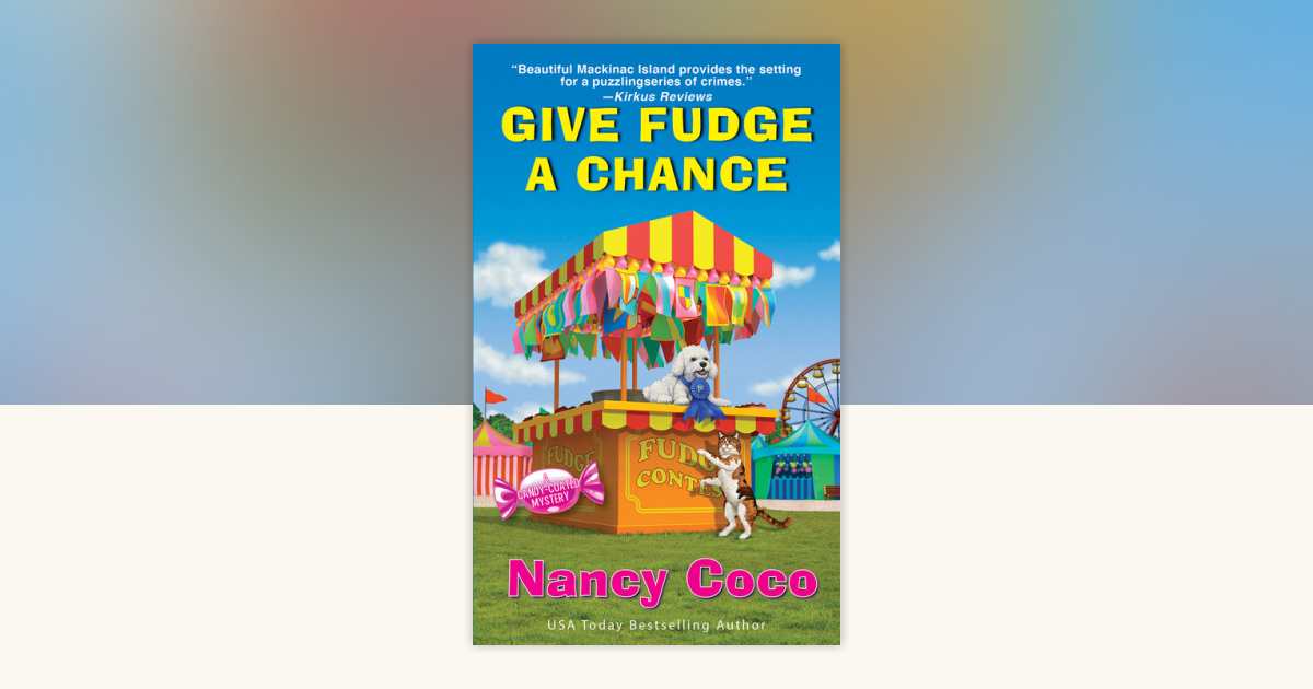 Give Fudge a Chance by Nancy Coco: 9781496735553 | PenguinRandomHouse ...