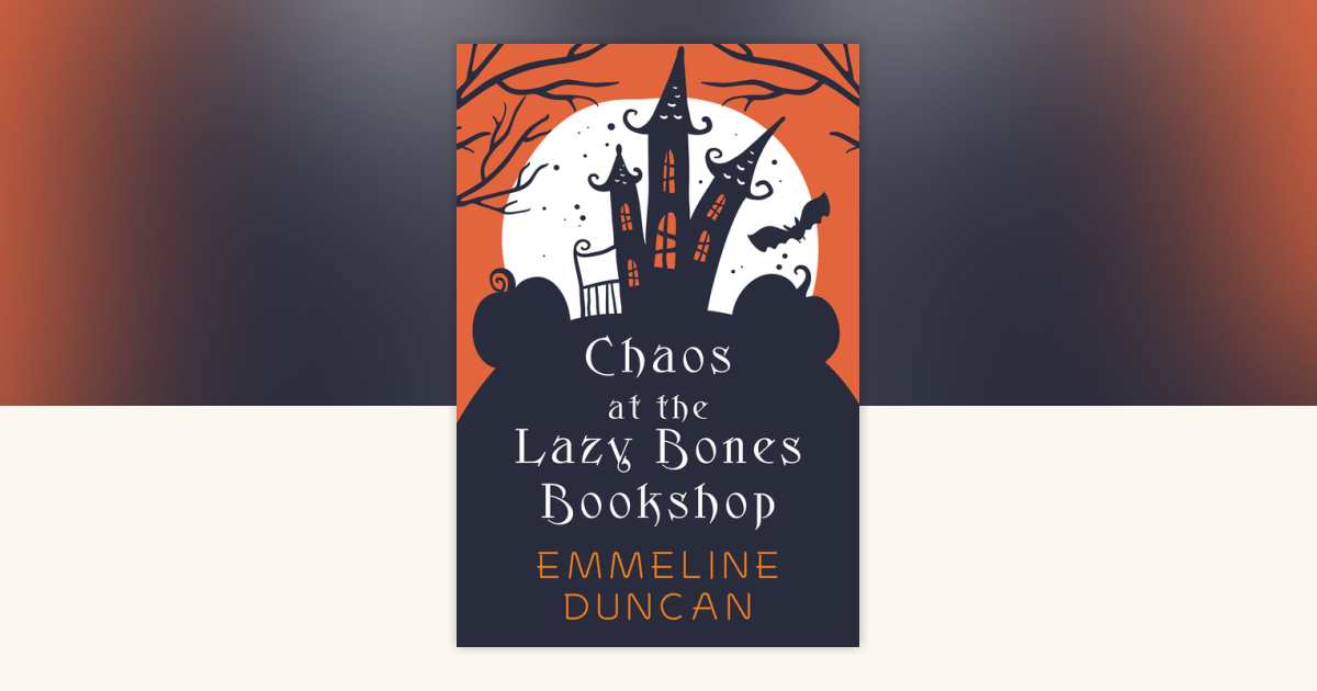 Chaos at the Lazy Bones by Emmeline Duncan 9781496746146