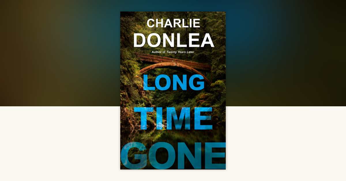 Long Time Gone by Charlie Donlea 9781496751140 PenguinRandomHouse