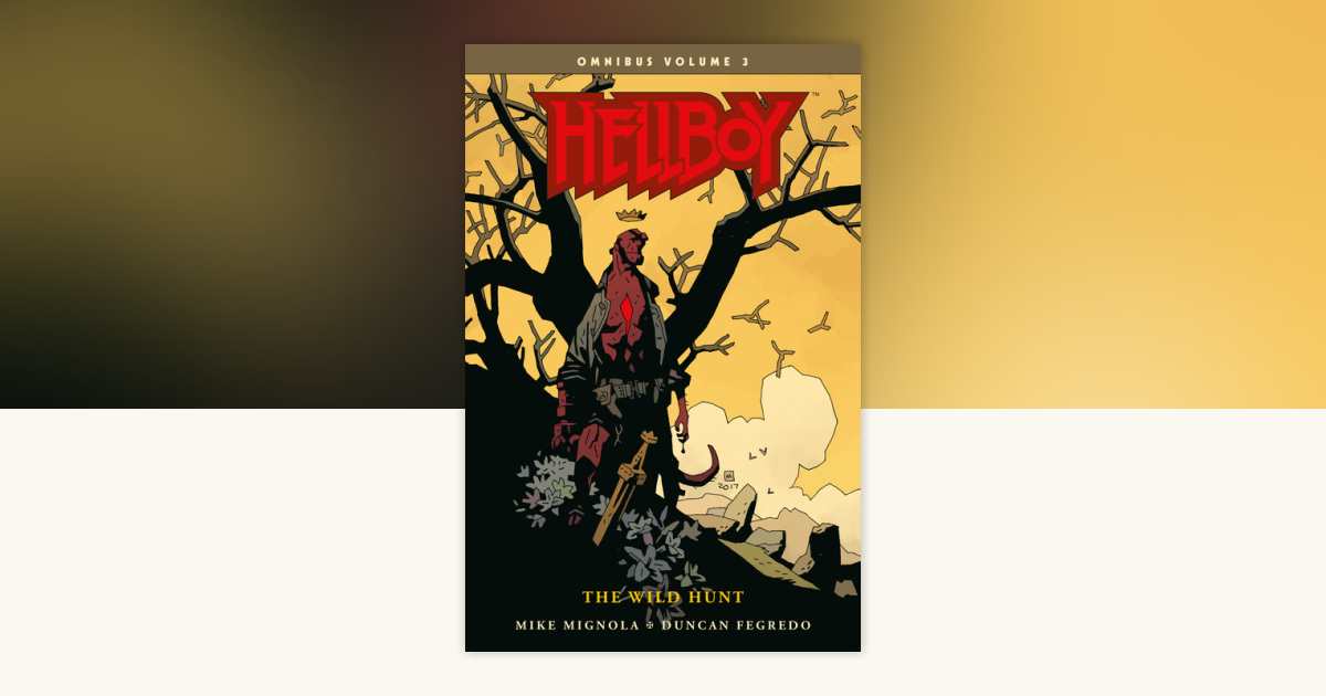Hellboy Omnibus Volume 3: The Wild Hunt by Mike Mignola