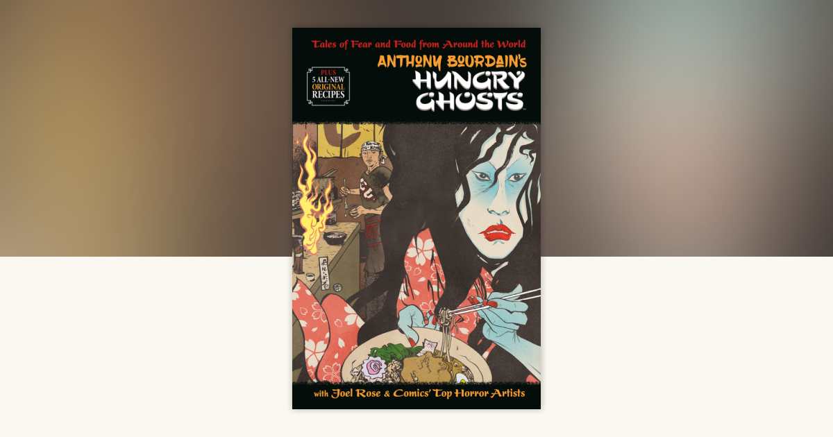 Anthony Bourdain's Hungry Ghosts by Anthony Bourdain, Joel Rose
