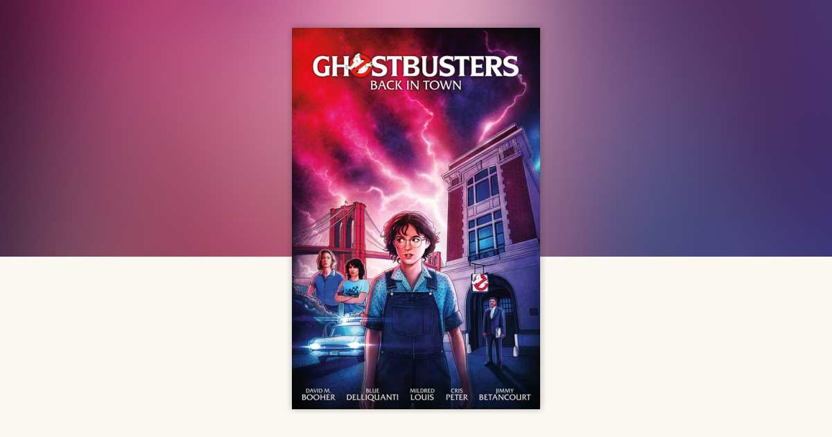Ghostbusters Volume 1: Back in Town by David M. Booher 