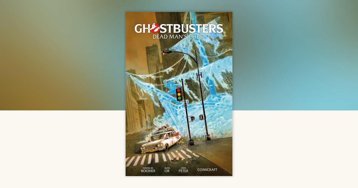 Ghostbusters Volume 2: Dead Man's Chest by David M. Booher ...