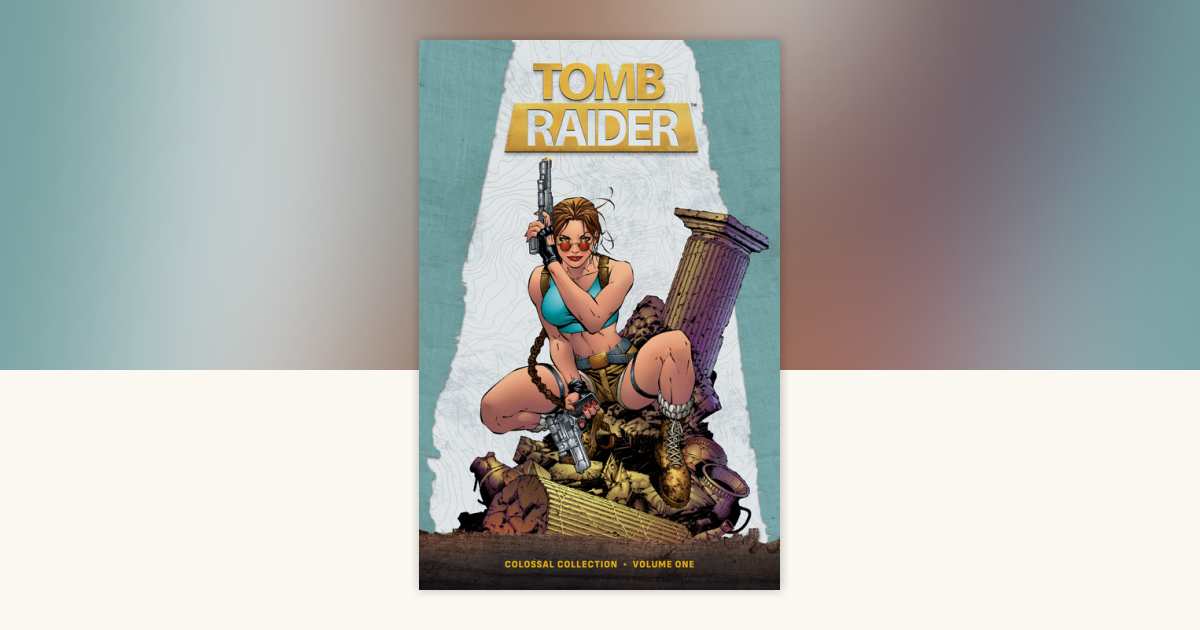 Tomb Raider Colossal Collection Volume 1 by Dan Jurgens