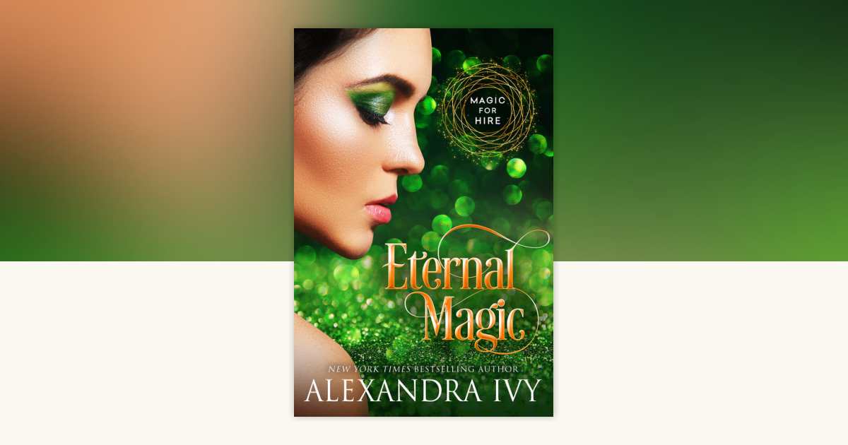 Eternal Magic by Alexandra Ivy: 9781516111435 | PenguinRandomHouse.com ...