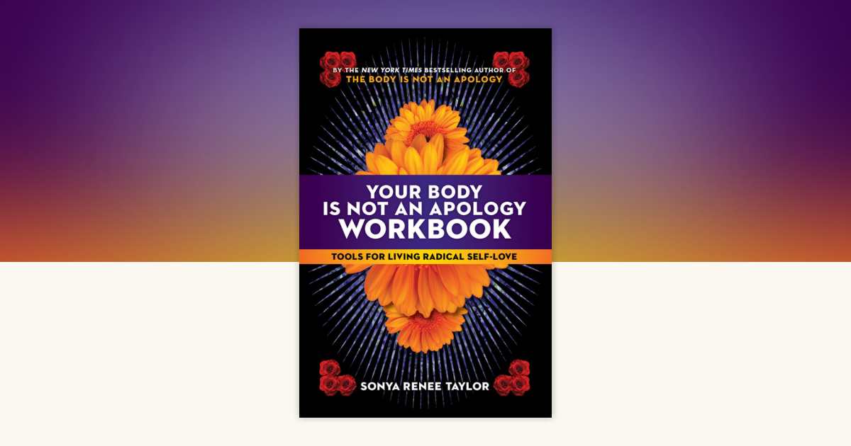 Your Body Is Not an Apology Workbook by Sonya Renee Taylor: 9781523091164 | PenguinRandomHouse ...