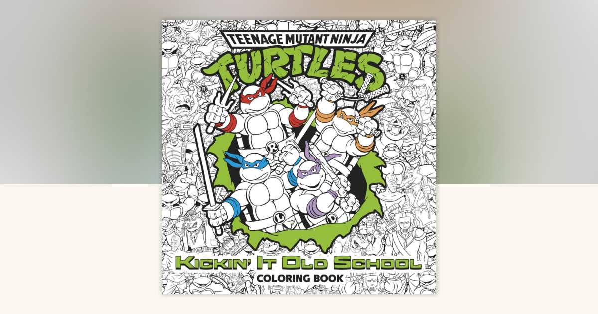 Kickin' It Old School Coloring Book (Teenage Mutant Ninja Turtles) by ...