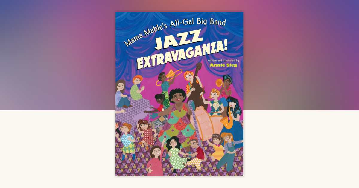 Mama Mable's All-Gal Big Band Jazz Extravaganza! by Annie Sieg